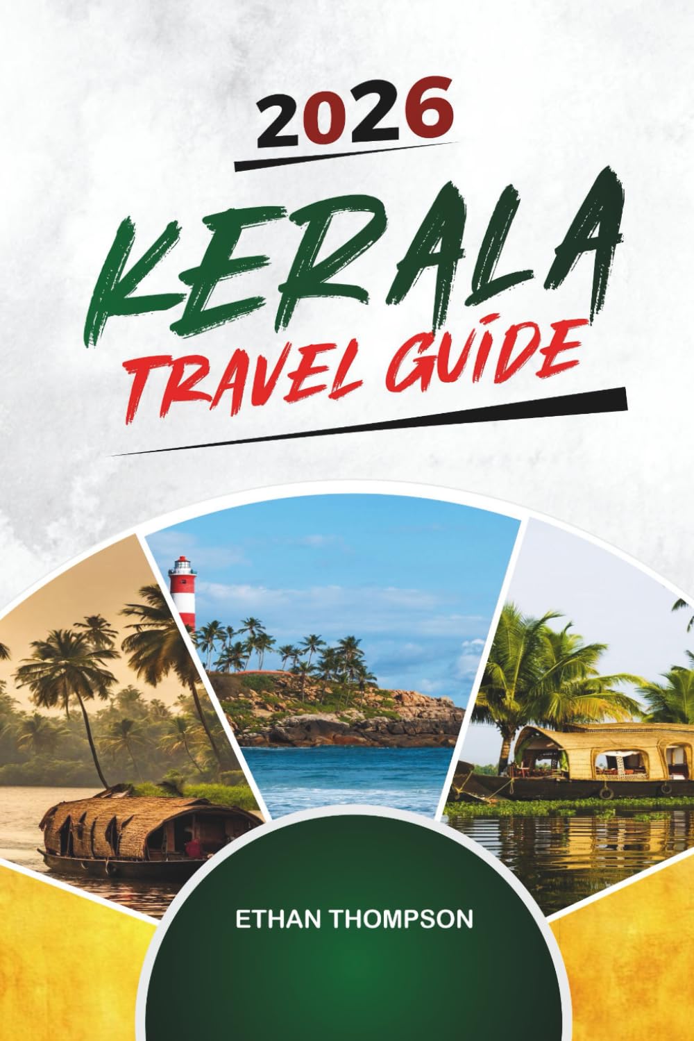 KERALA TRAVEL GUIDE 2026: Backwaters, Houseboats, Munnar Hills, Ayurvedic Retreats & South India Culture