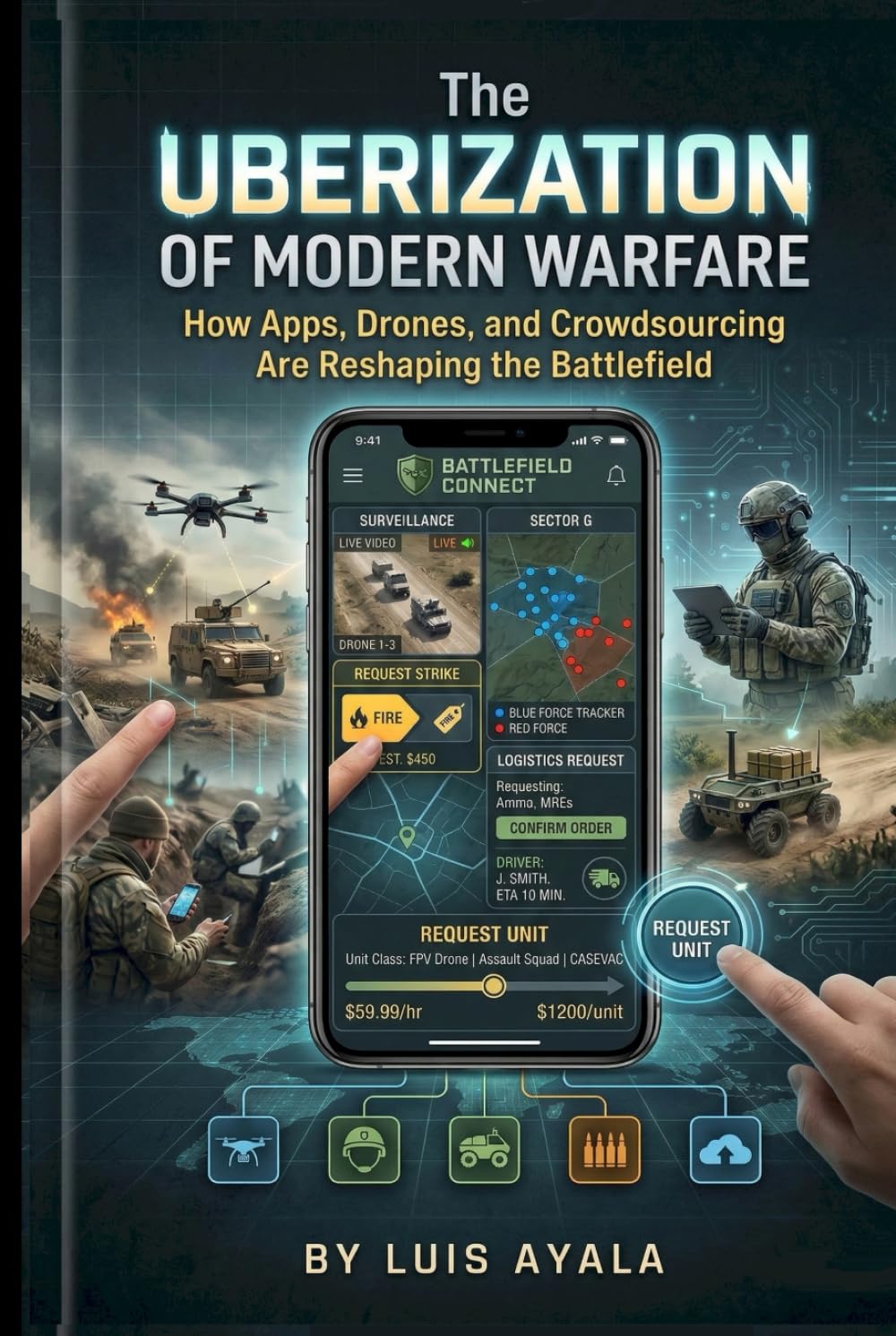 The Uberization of Modern Warfare: How Apps, Drones, and Crowdsourcing Are Reshaping the Battlefield
