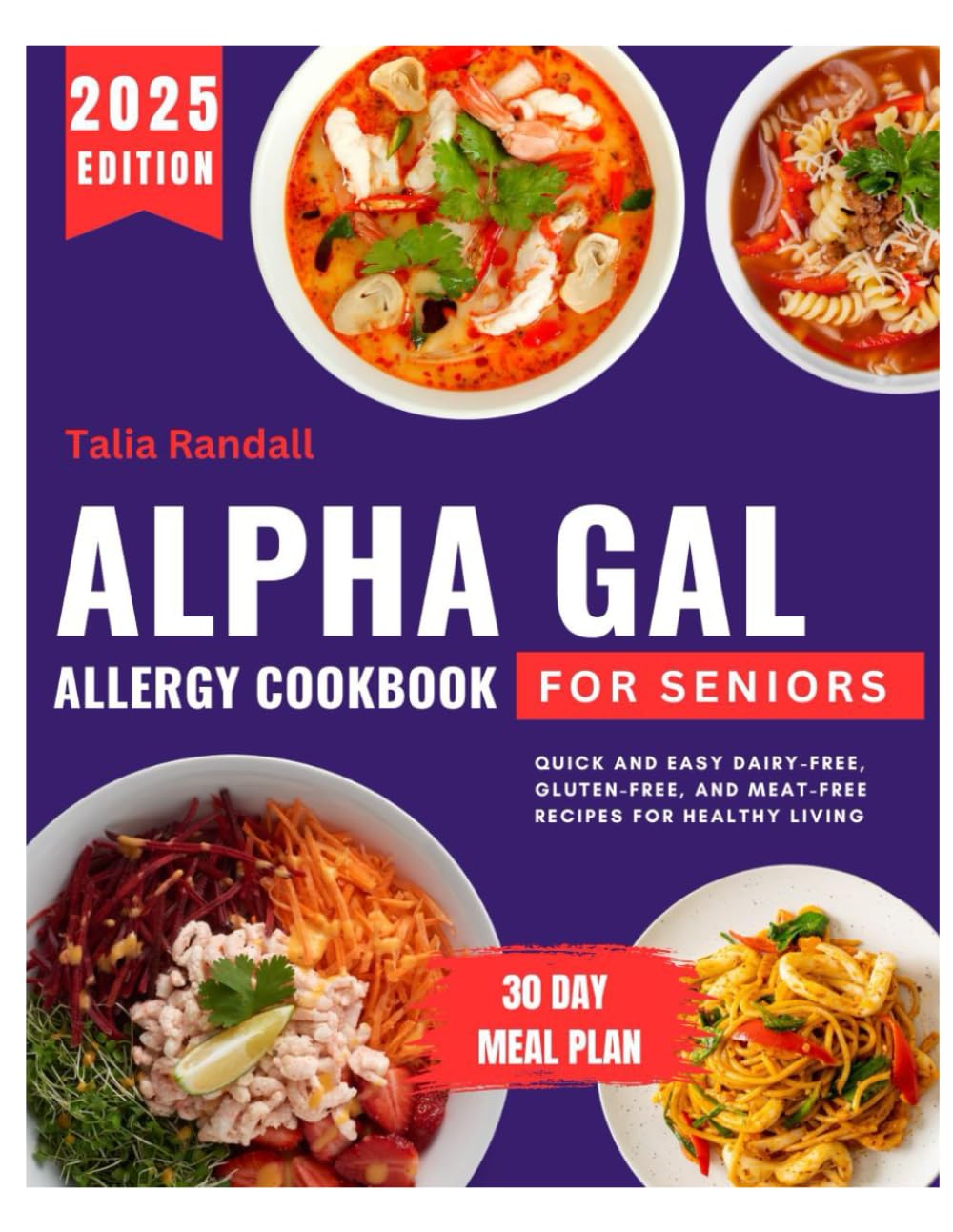 Alpha-Gal Allergy Cookbook for Seniors: Quick and Easy Dairy-Free, Gluten-Free, and Meat-Free Recipes for Healthy Living