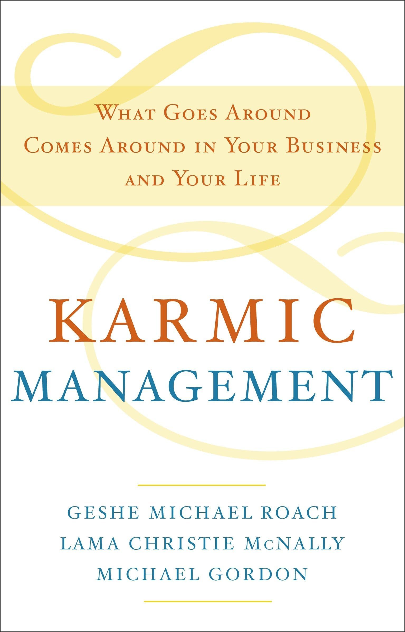 Karmic Management: What Goes Around Comes Around in Your Business and Your Life Hardcover – Illustrated, 1 Sept. 2009