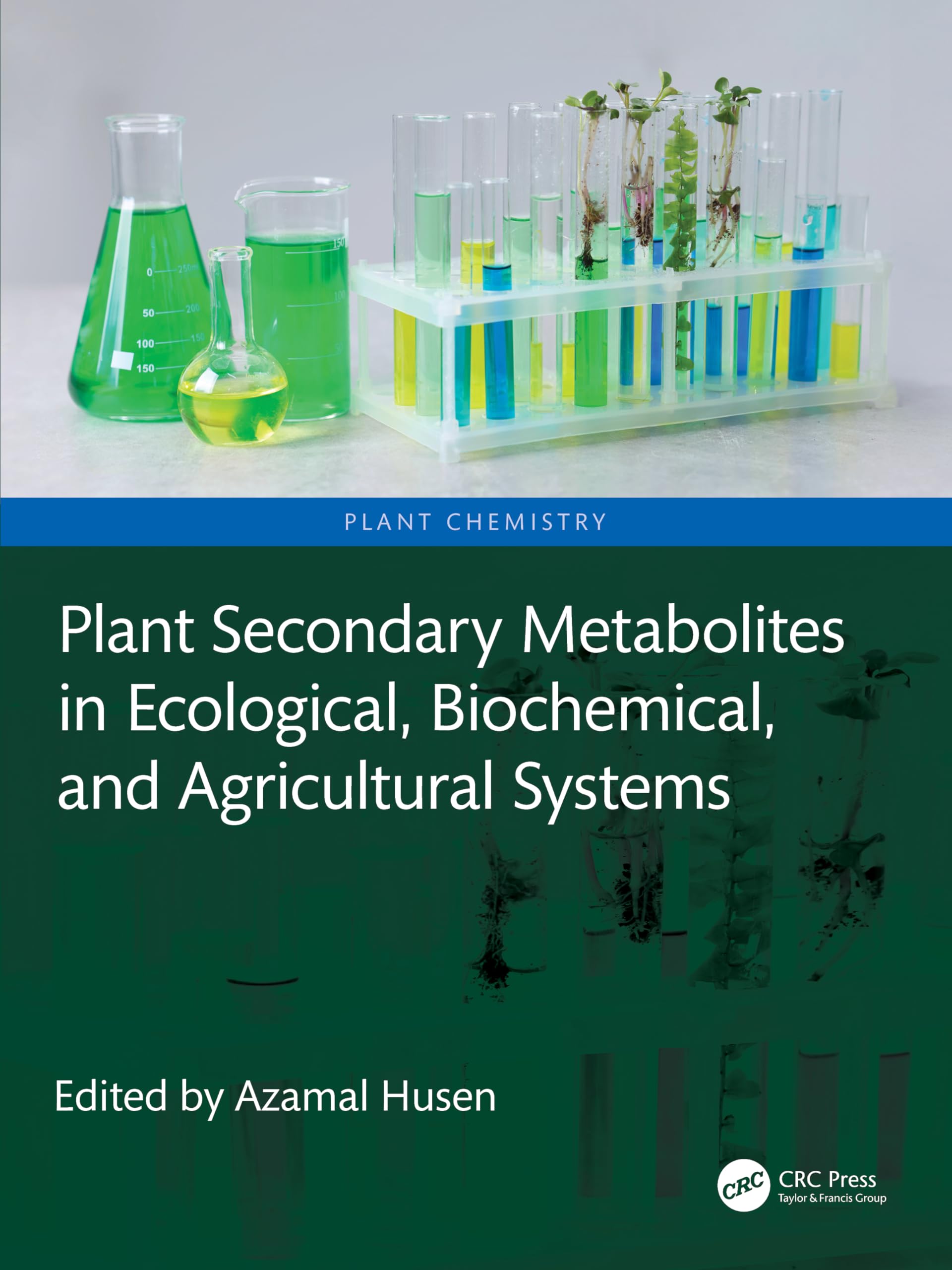 Plant Secondary Metabolites in Ecological, Biochemical, and Agricultural Systems (Plant Chemistry)