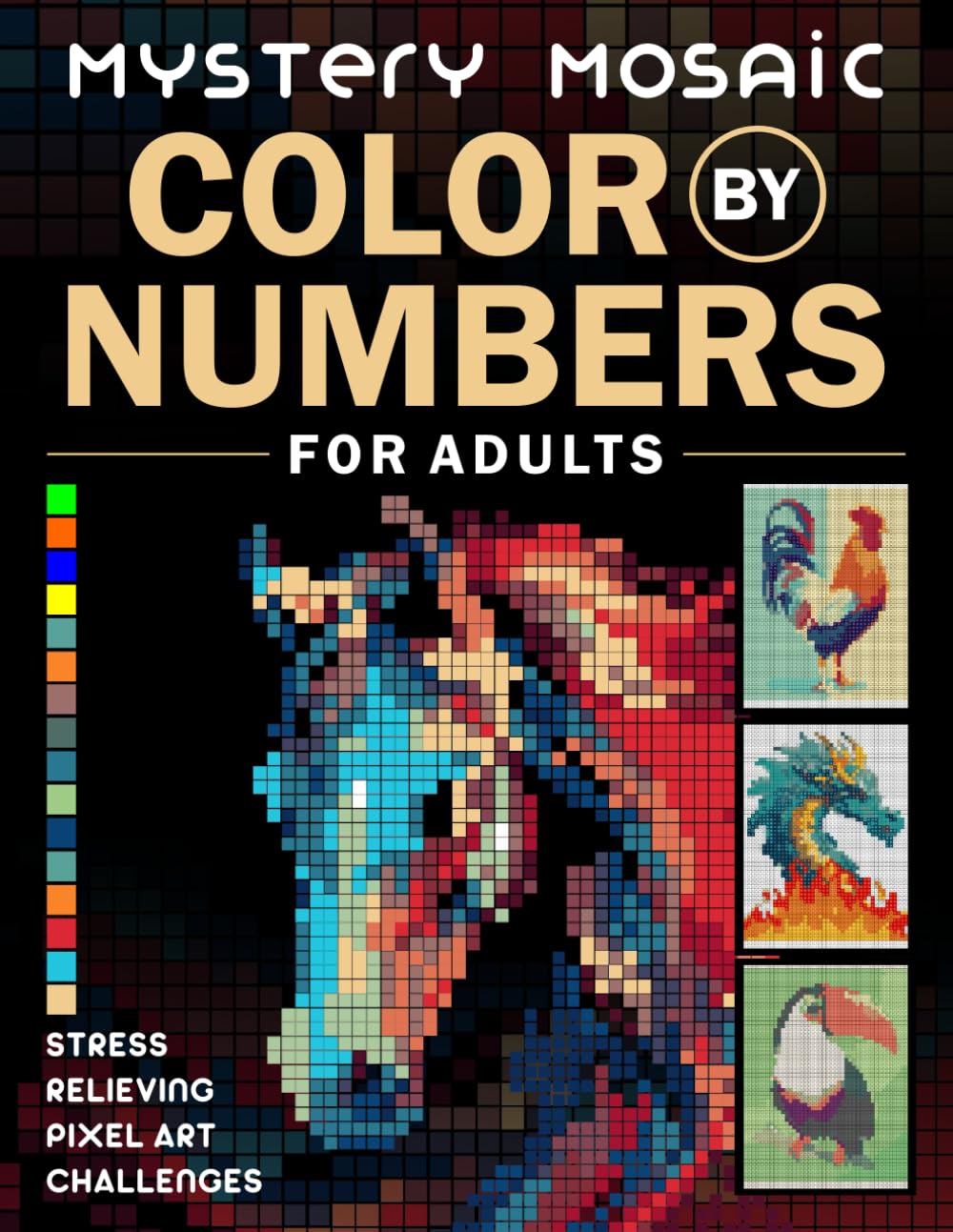 Mystery Mosaic Color by Numbers for Adults: Stress Relieving Pixel Art Challeges