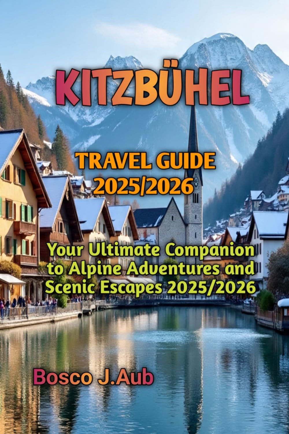 KITZBÜHEL TRAVEL GUIDE 2025/2026