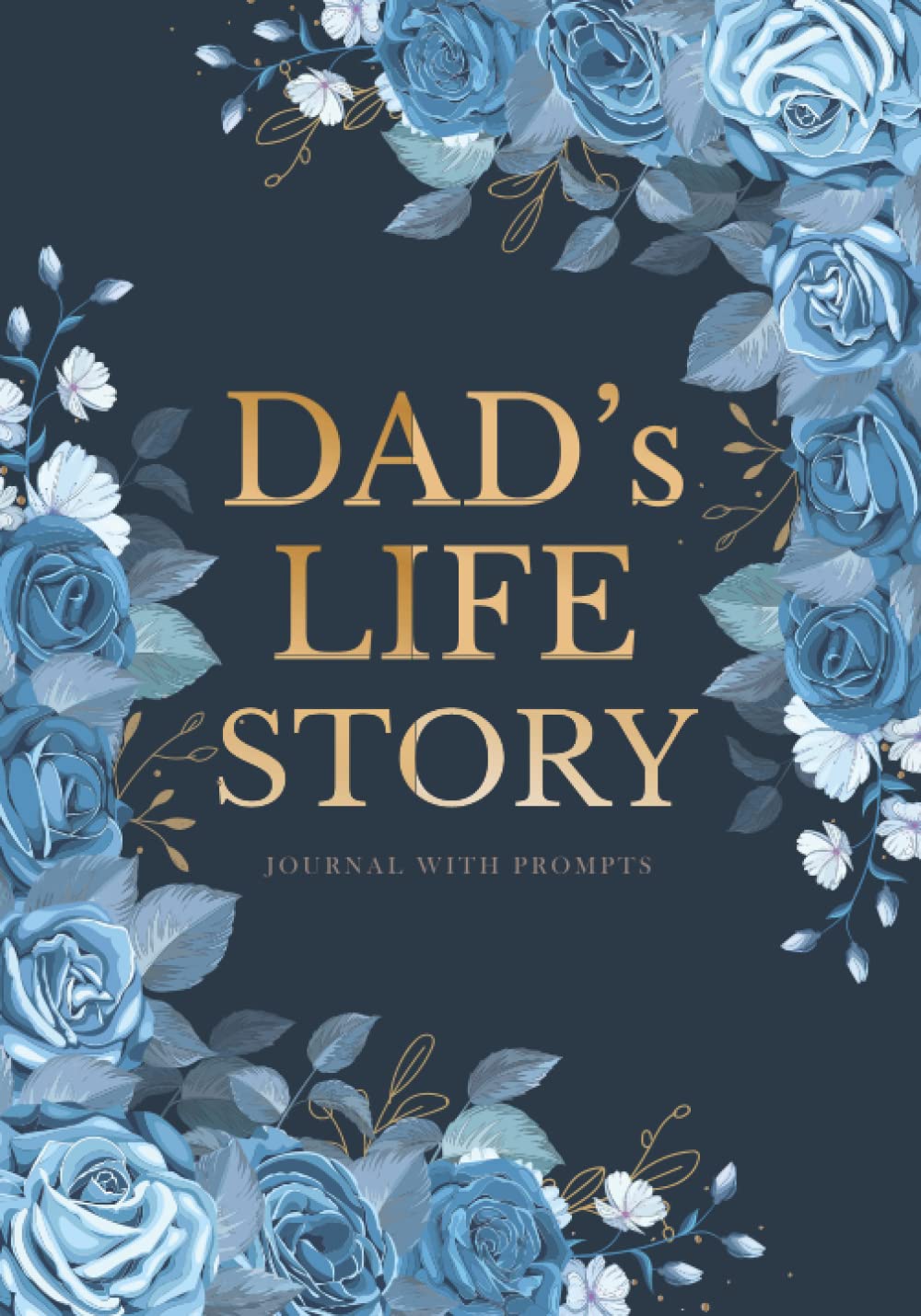 Dad's Life Story Journal With Prompts: 200 Question to Ask Your Father Before It's Too Late