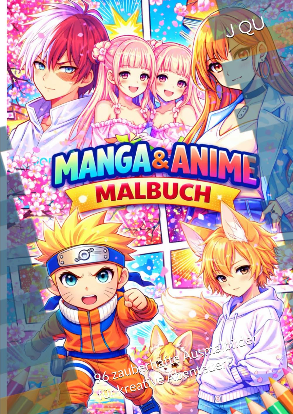 Manga & Anime Malbuch: 96 zauberhafte Ausmalbilder für kreative Abenteuer!