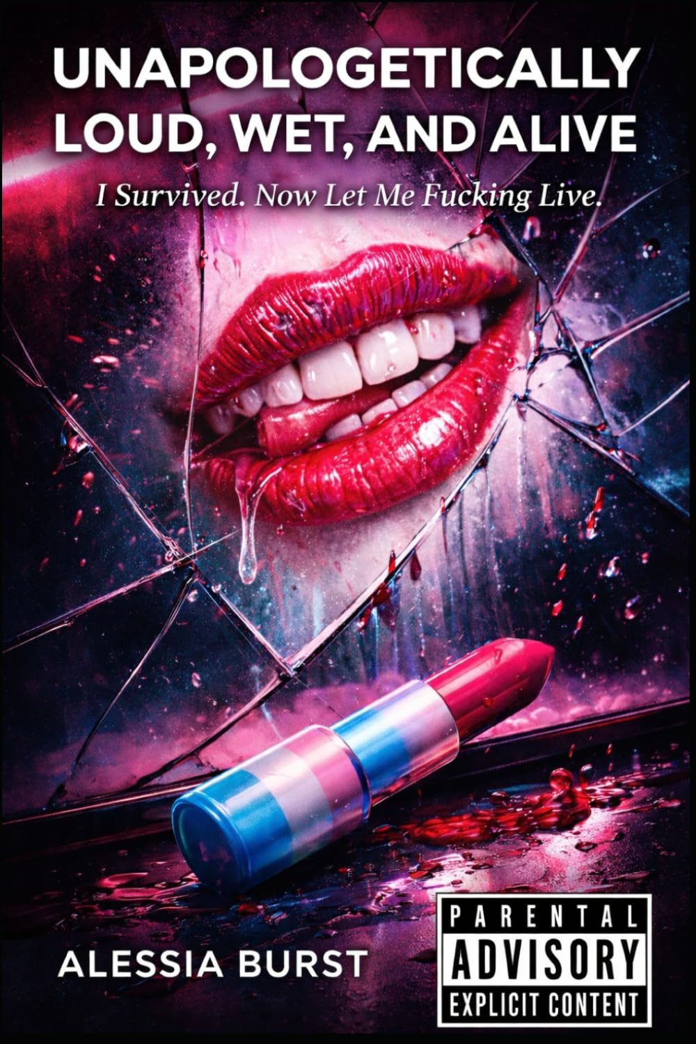 Unapologetically Loud, Wet, and Alive: I Survived. Now Let Me Fucking Live. (The Reflection Manifesto)