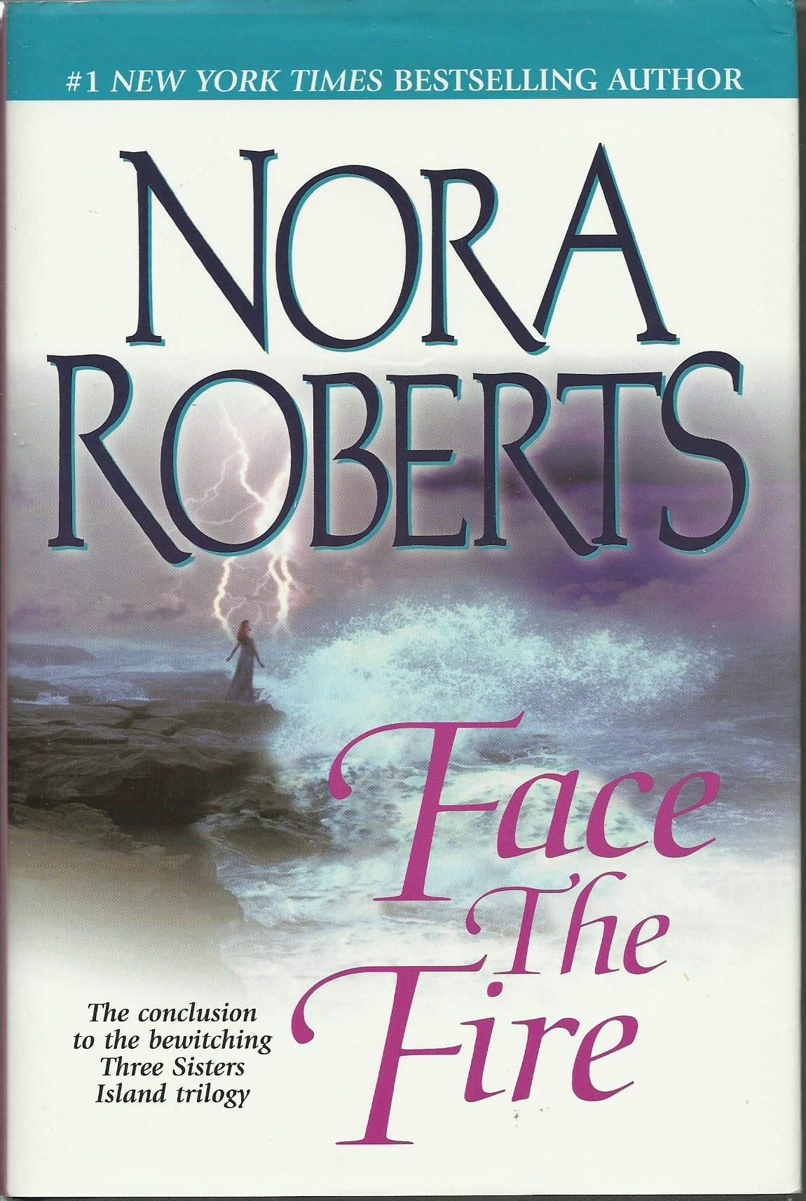 Face The Fire (Three Sisters Island Trilogy, Volume 3) Nora