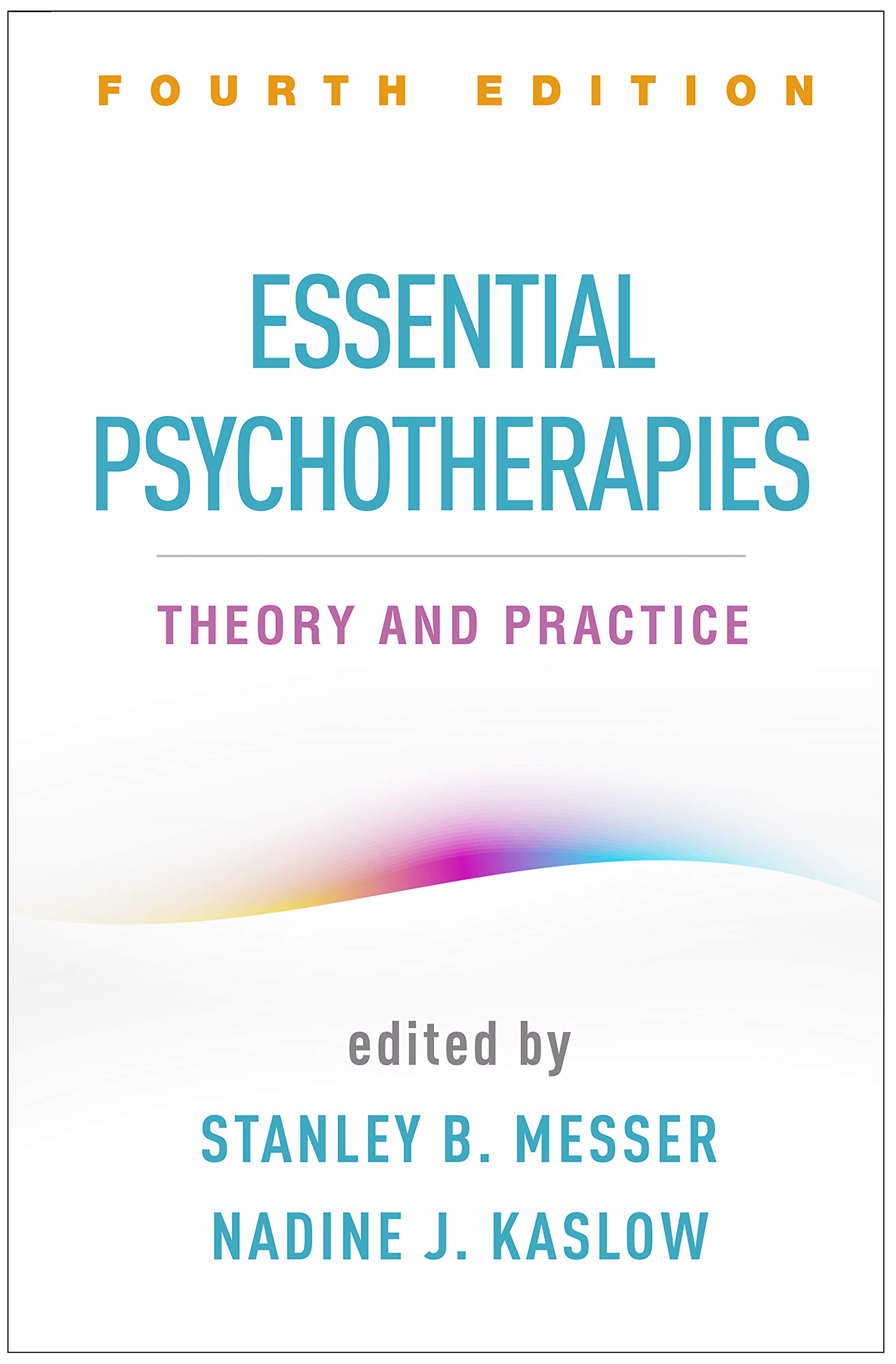 Essential Psychotherapies: Theory and Practice Fourth Edition