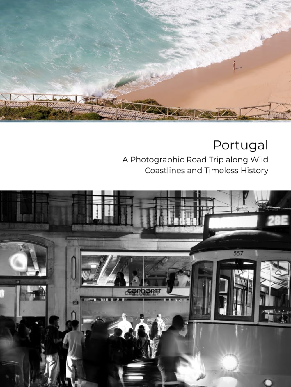 Portugal – A Photographic Road Trip along Wild Coastlines and Timeless History: Nature | Nostalgia | Narrative