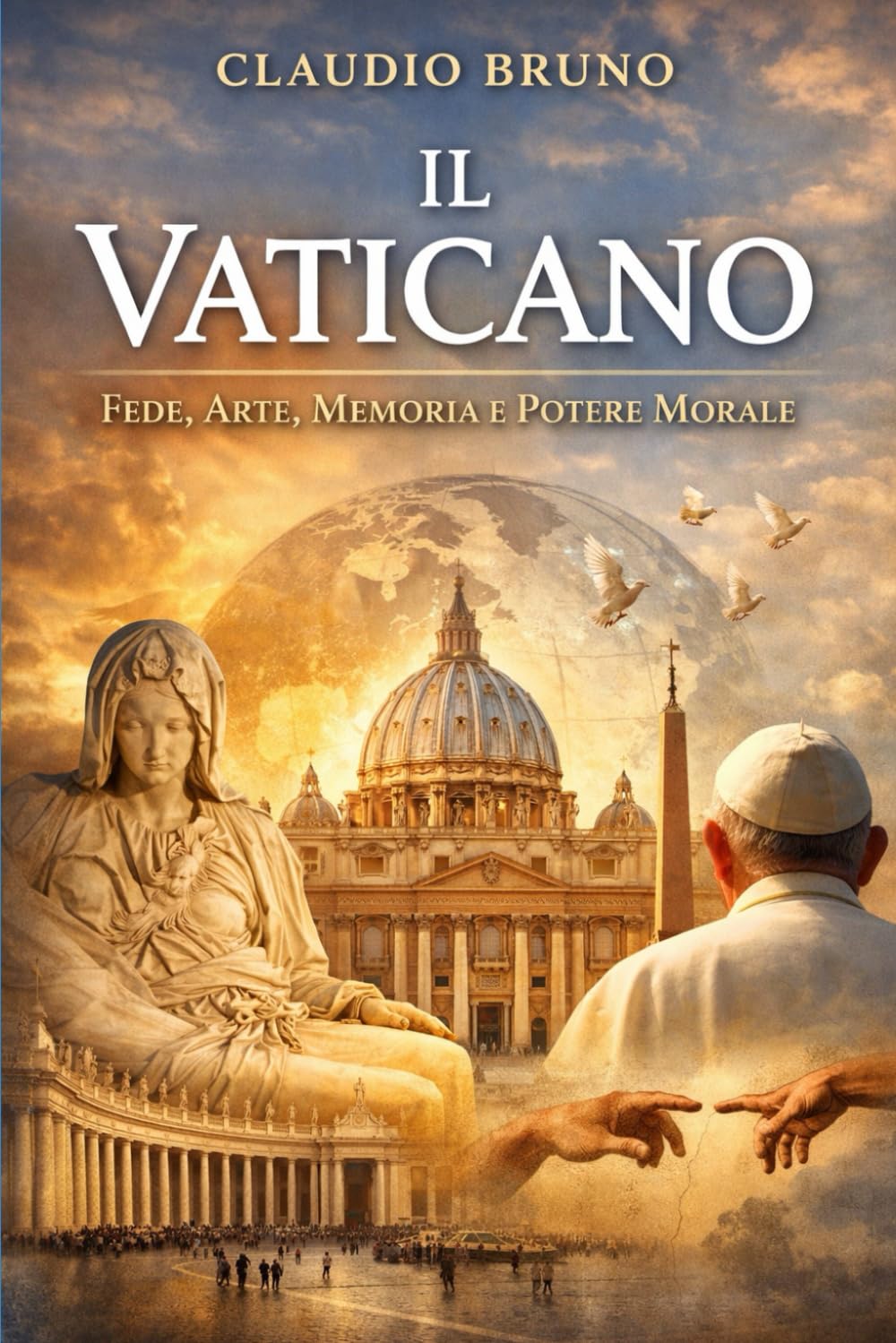 IL VATICANO: Fede, Arte, Memoria e Potere Morale