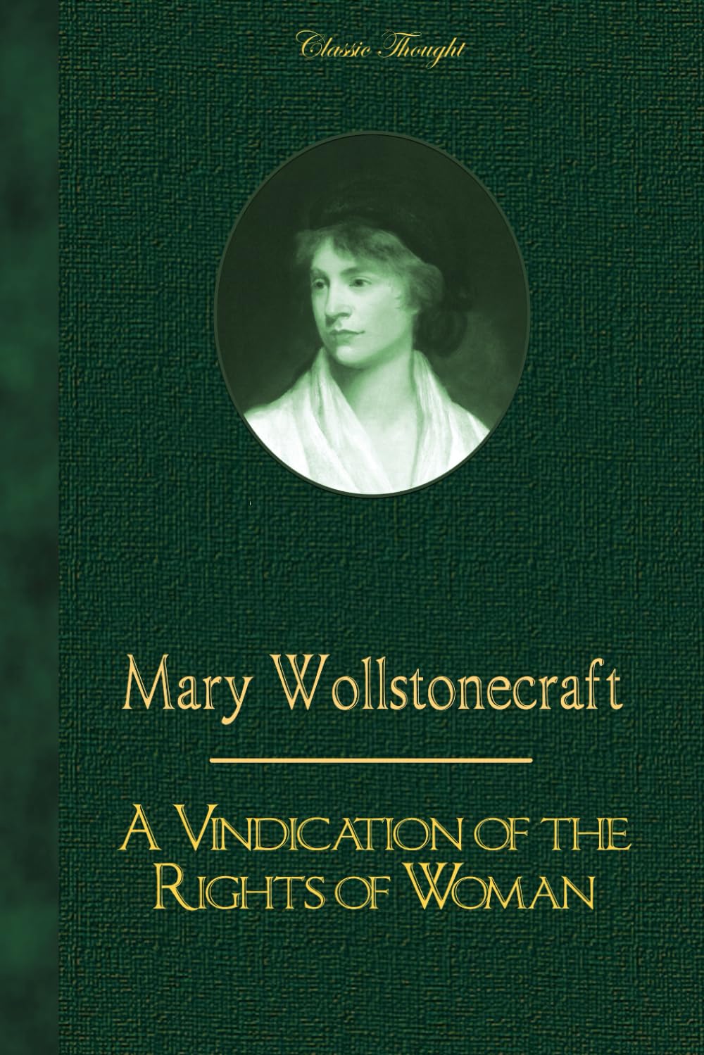 A Vindication of the Rights of Woman: Mary Wollstonecraft
