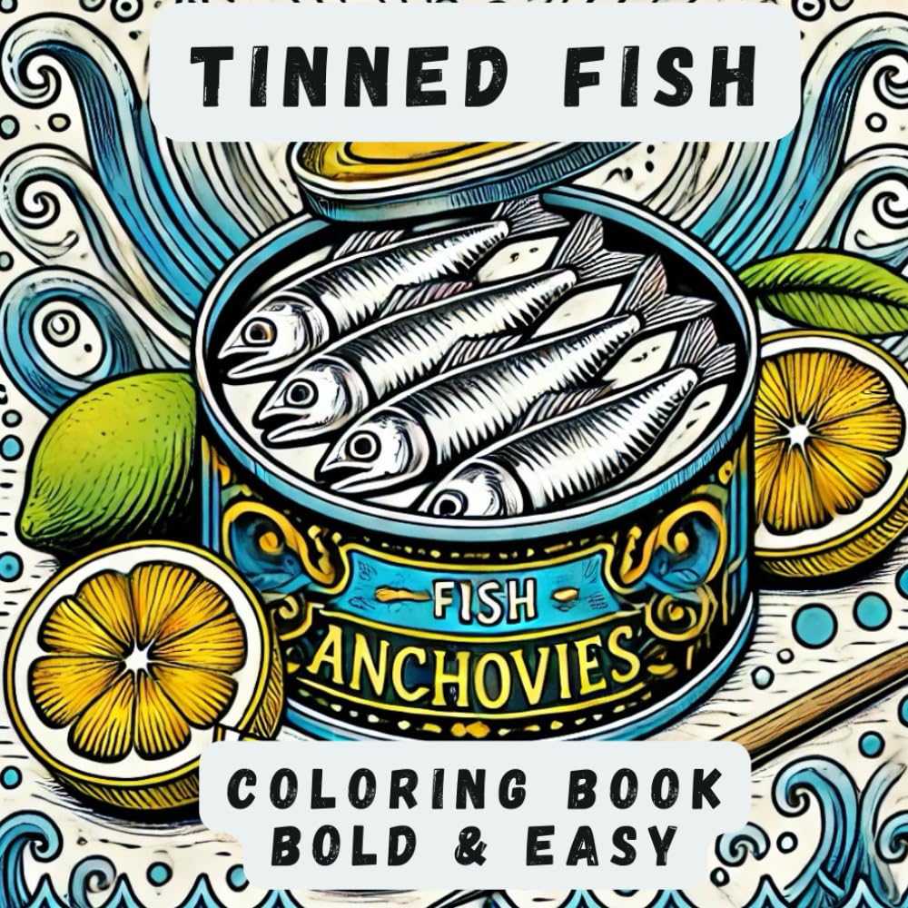 TINNED FISH: COLORING BOOK FOR TEENS AND ADULTS: STRESS RELIEVING, RELAXING AND FUN, TRENDY ACTIVITY