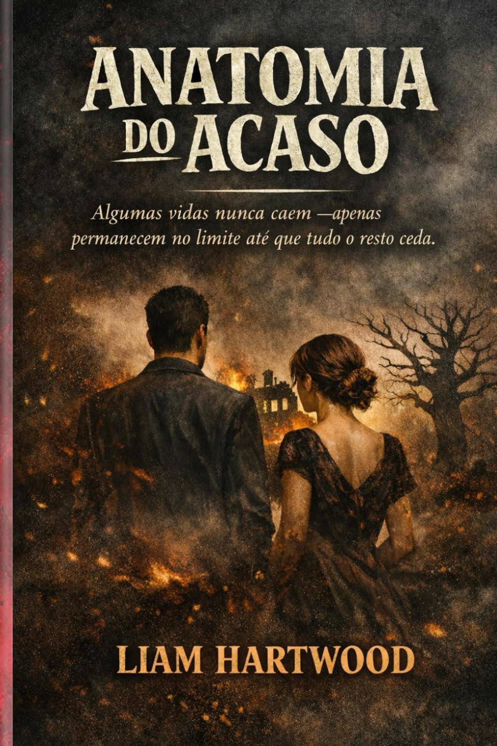 A Anatomia do Acaso: Algumas vidas nunca caem — apenas permanecem no limite até que tudo o resto ceda.