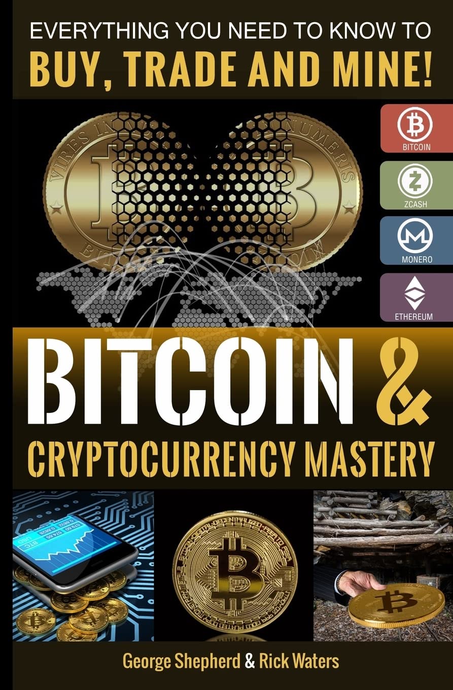 Bitcoin & Cryptocurrency Mastery: Everything You Need to Know... : Waters,  Rick, Shepherd, George: Amazon.ie