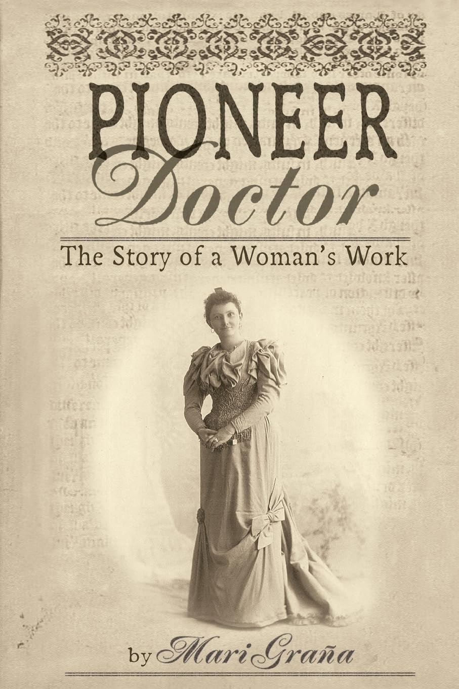 Pioneer Doctor: The Story Of A Woman's Work