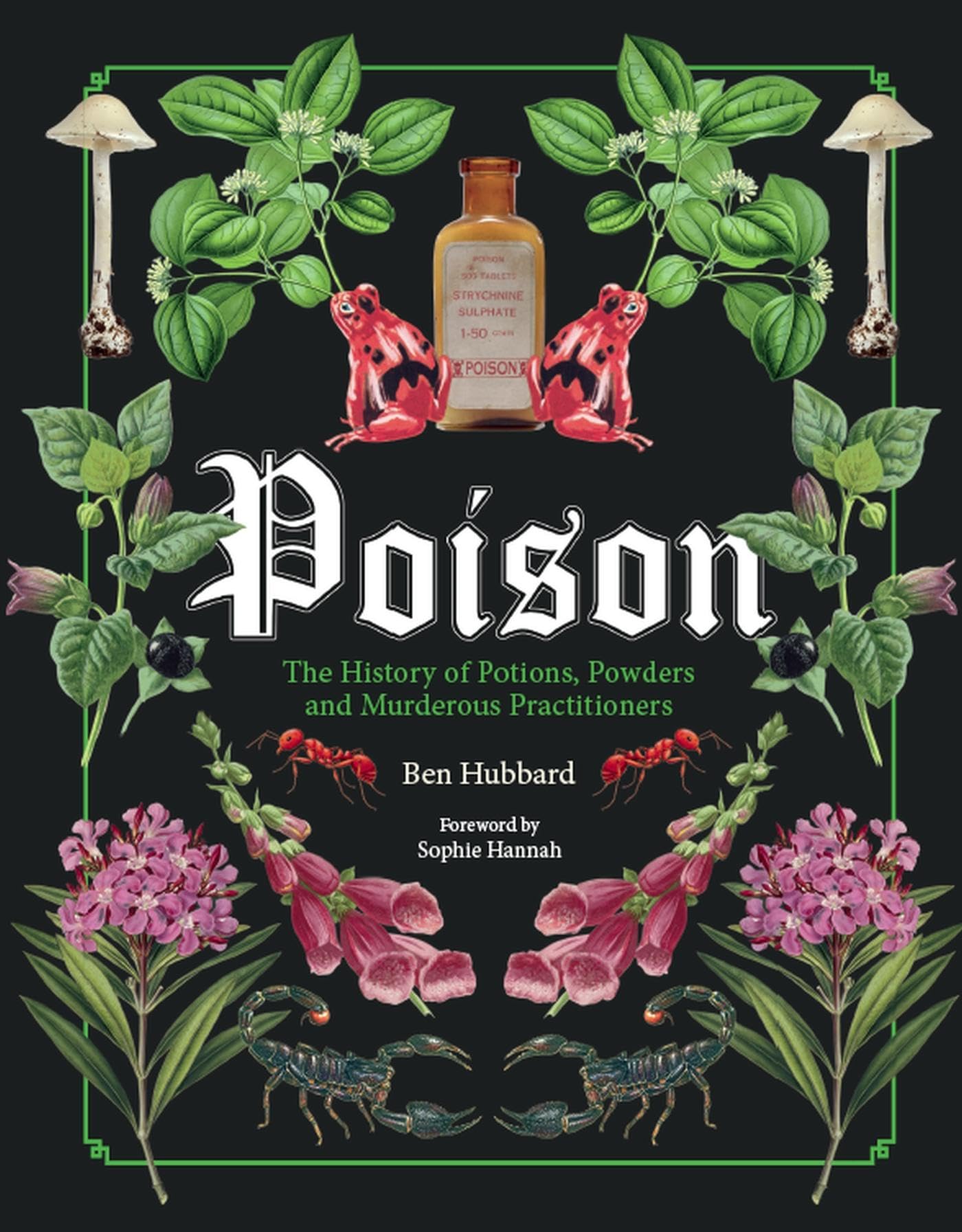Poison: The History of Potions, Powders and Murderous Practitioners Hardcover – Import, 3 October 2019