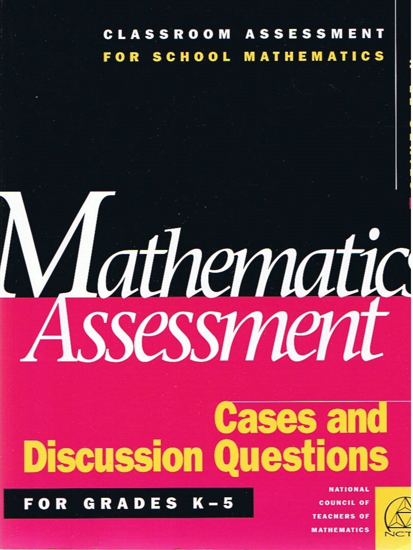 Mathematics Assessment: Cases and Discussion Questions for Grades K-5 (Classroom Assessment for School Mathematics K-12.)