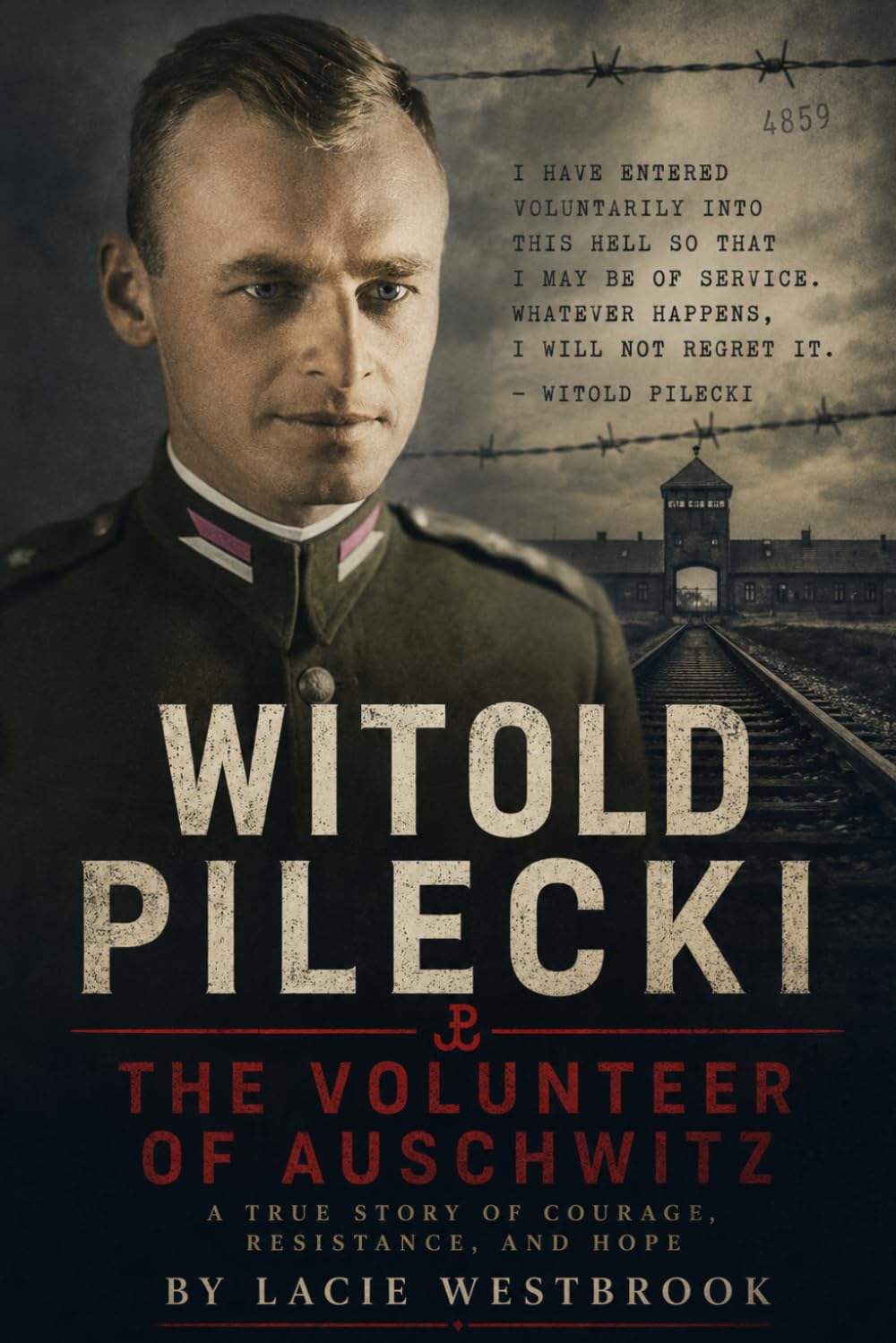 Witold Pilecki: The Volunteer of Auschwitz