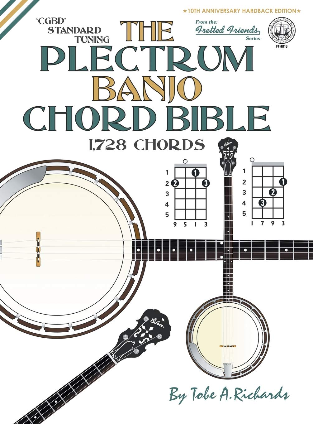 The Plectrum Banjo Chord Bible: CGBD Standard Tuning 1,728 Chords (FFHB18) (Fretted Friends)