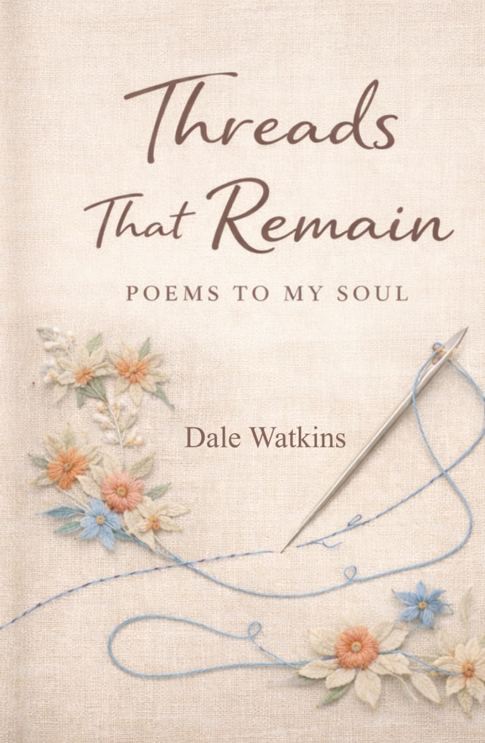 Threads That Remain: Poems to my soul