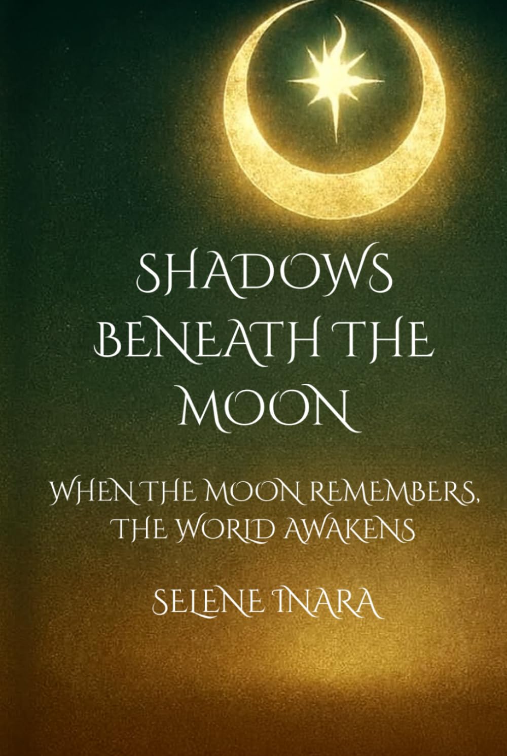 Shadows Beneath the Moon: When the Moon Remembers, The World Awakens (The MoonBorn Saga)