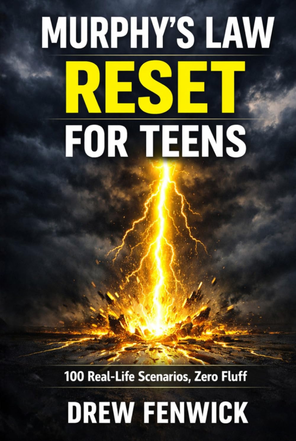 Murphy's Law Reset for Teens: 100 Real-Life Scenarios to Handle School Stress, Friendship Fallouts, Social Media Pressure, and Self-Doubt While Turning Every Crisis Into Confidence