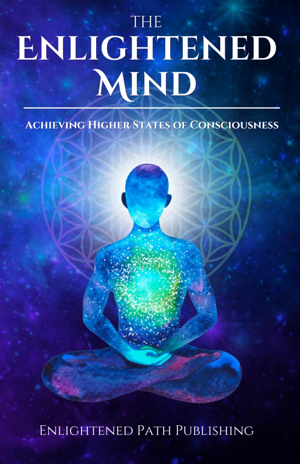 The Enlightened Mind: Achieving Higher States of Consciousness