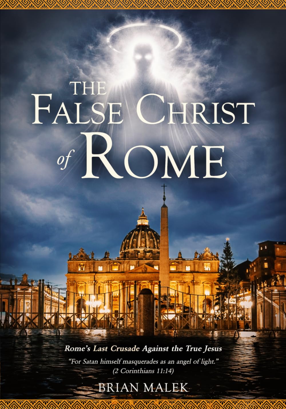 The False Christ of Rome: Rome’s Last Crusade Against the True Jesus: 2 (The Exposé Babylon Trilogy)