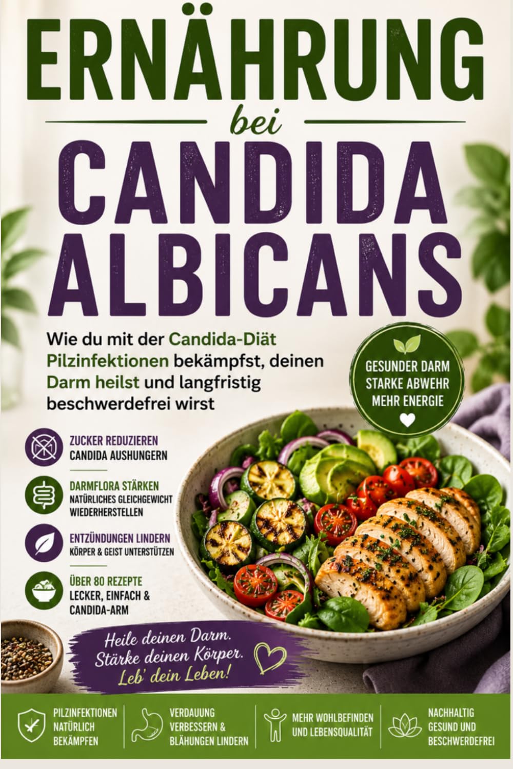 Ernährung bei Candida Albicans: Wie du mit der Candida-Diät Pilzinfektionen bekämpfst, deinen Darm heilst und langfristig beschwerdefrei wirst