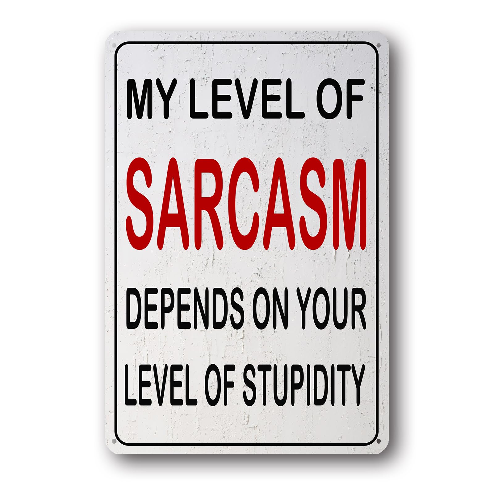 Funny Sarcastic Metal Sign My Level of Sarcasm Depends on Your Level of Stupidity Man Cave Accessories Sign 8 X 12 Inch