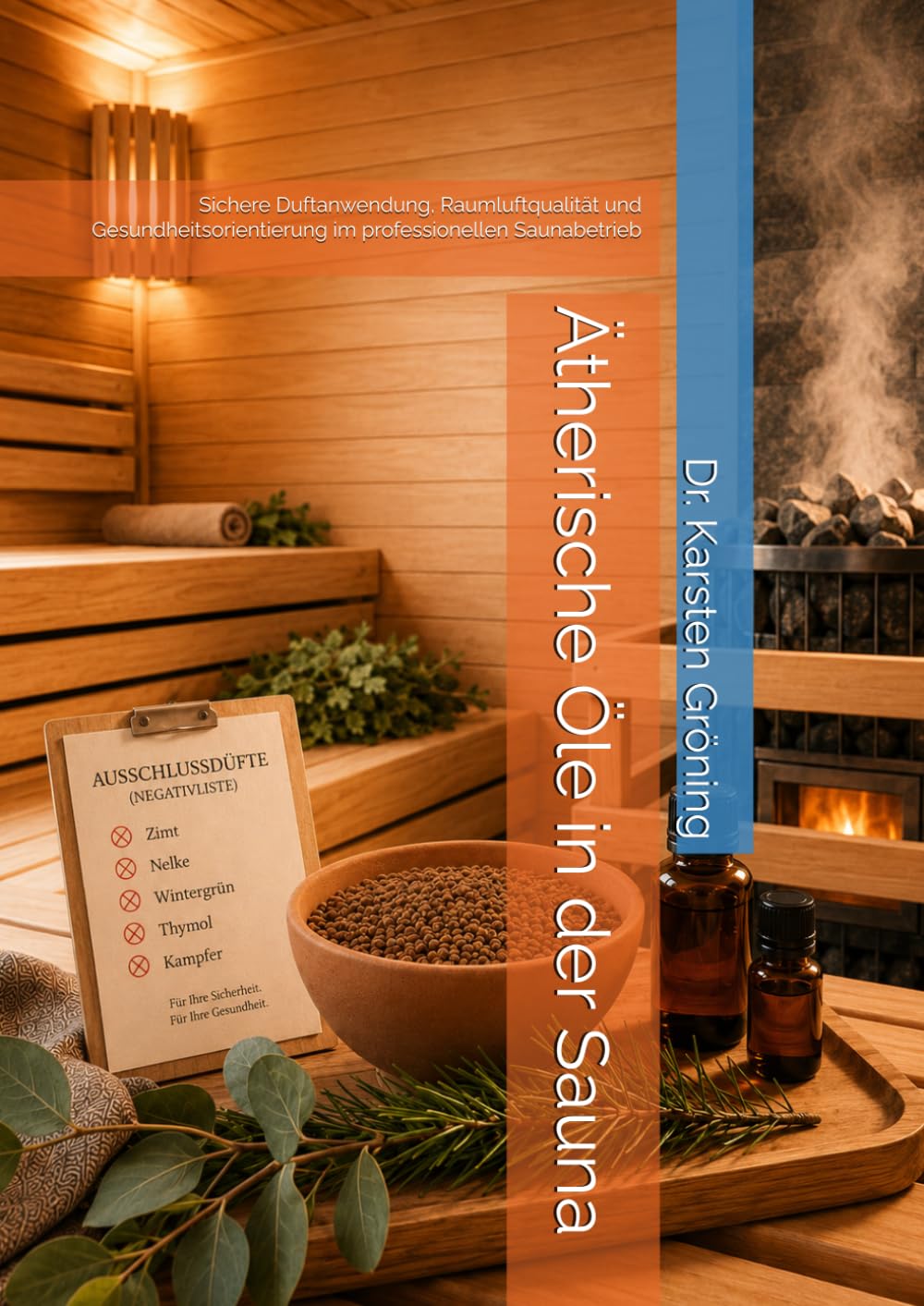 Ätherische Öle in der Sauna: Sichere Duftanwendung, Raumluftqualität und Gesundheitsorientierung im professionellen Saunabetrieb