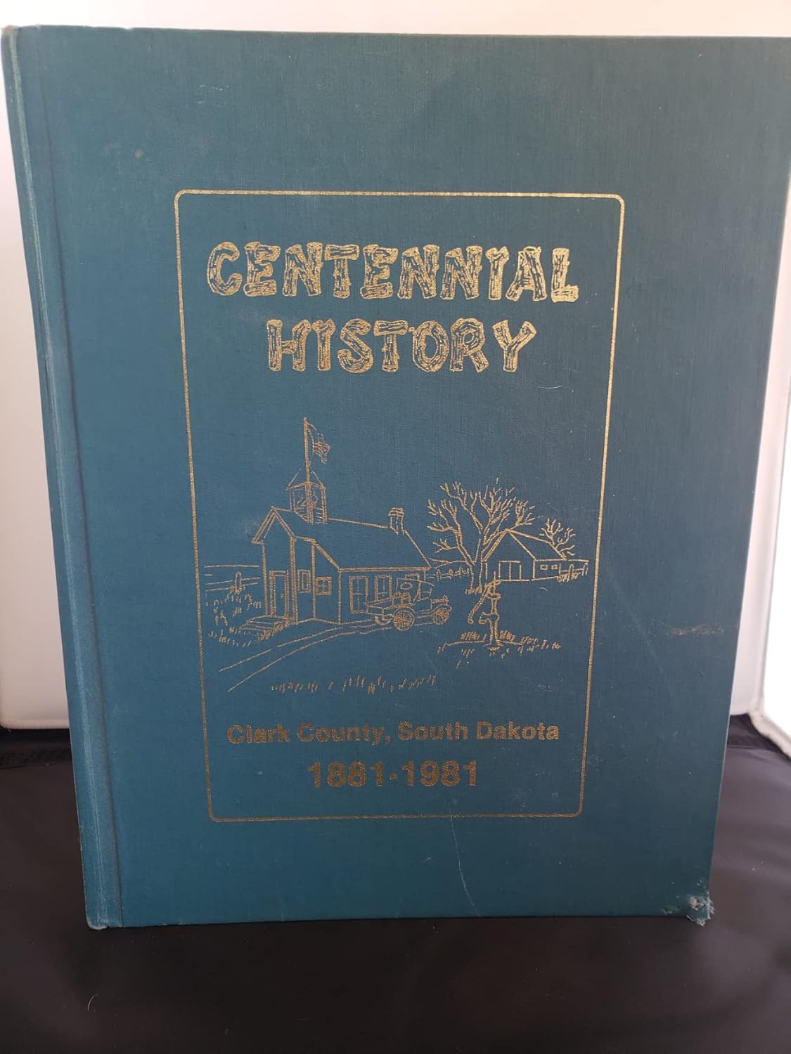 Centennial History Clark County, South Dakota, 18811981 Clark