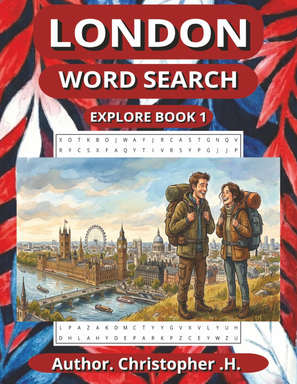 LONDON WORD SEARCH , EXPLORE BOOK 1 (EXPLORE WORD SEARCH BOOKS, 3 AMAZING DESTINATIONS TO EXPLORE)