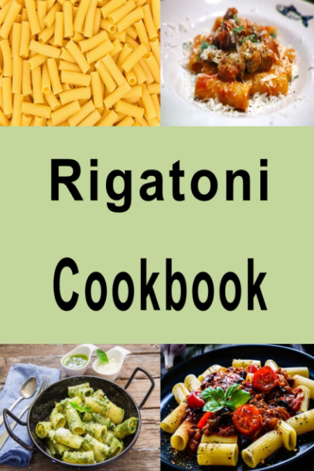 Rigatoni Cookbook (Pasta Recipes)