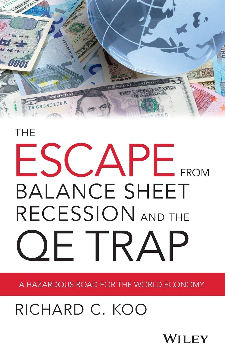 The Escape from Balance Sheet Recession and the QE Trap: A Hazardous Road for the World Economy