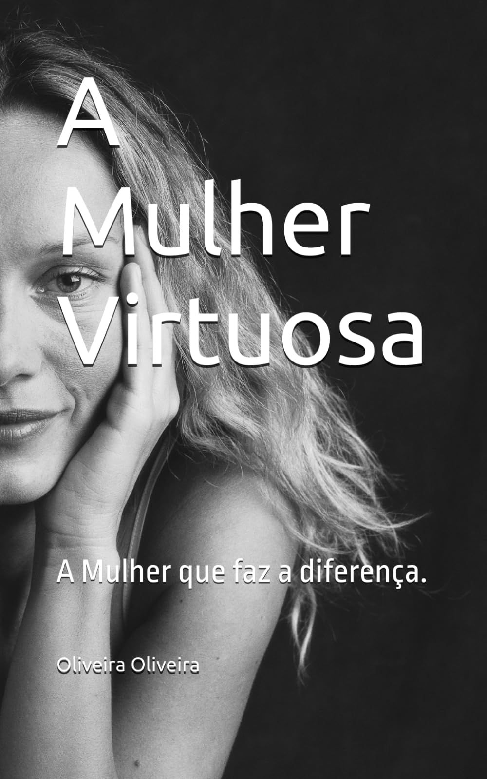 A Mulher Virtuosa: A Mulher que faz a diferença.