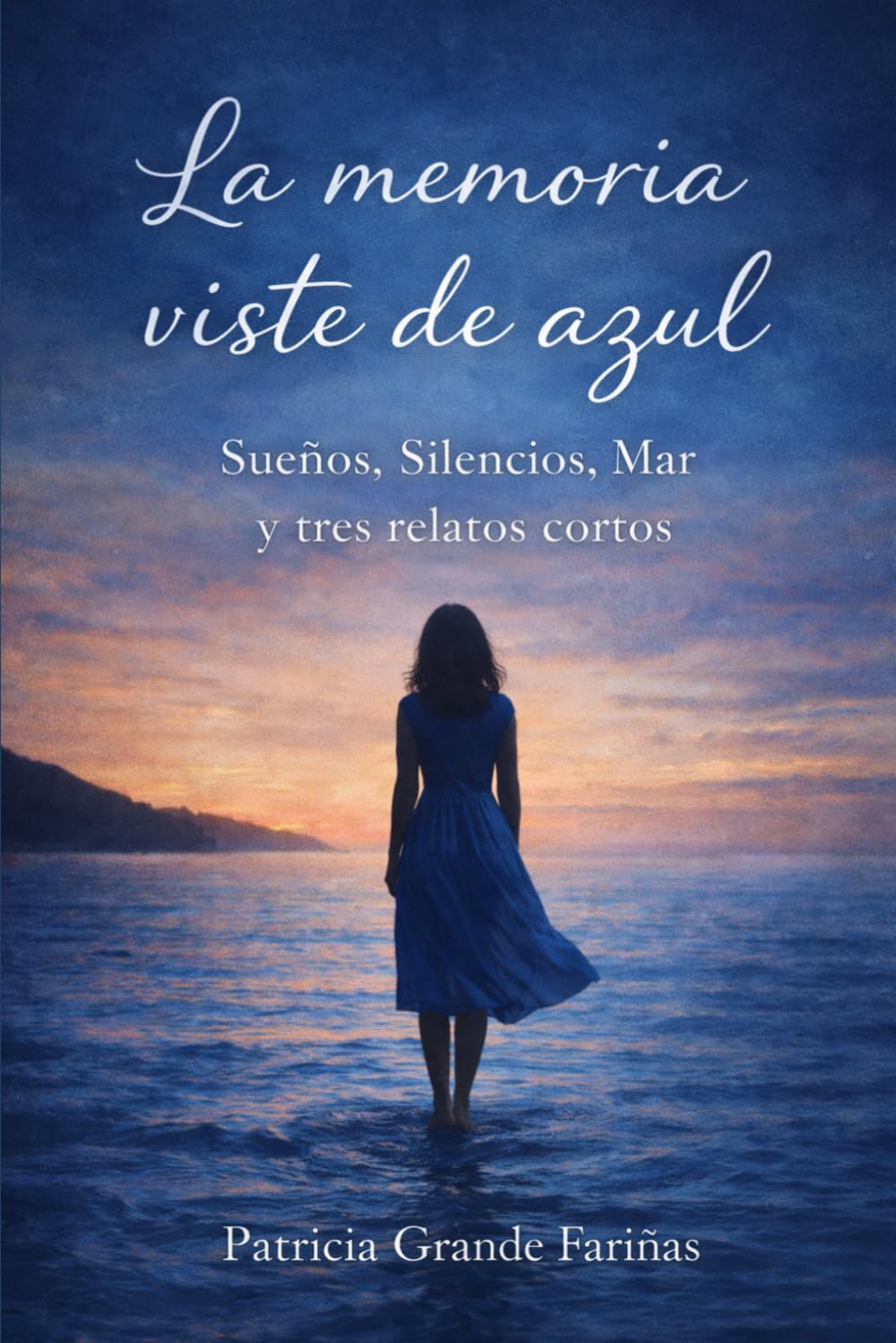 La memoria viste de azul: Sueños, Silencios, Mar y tres relatos cortos