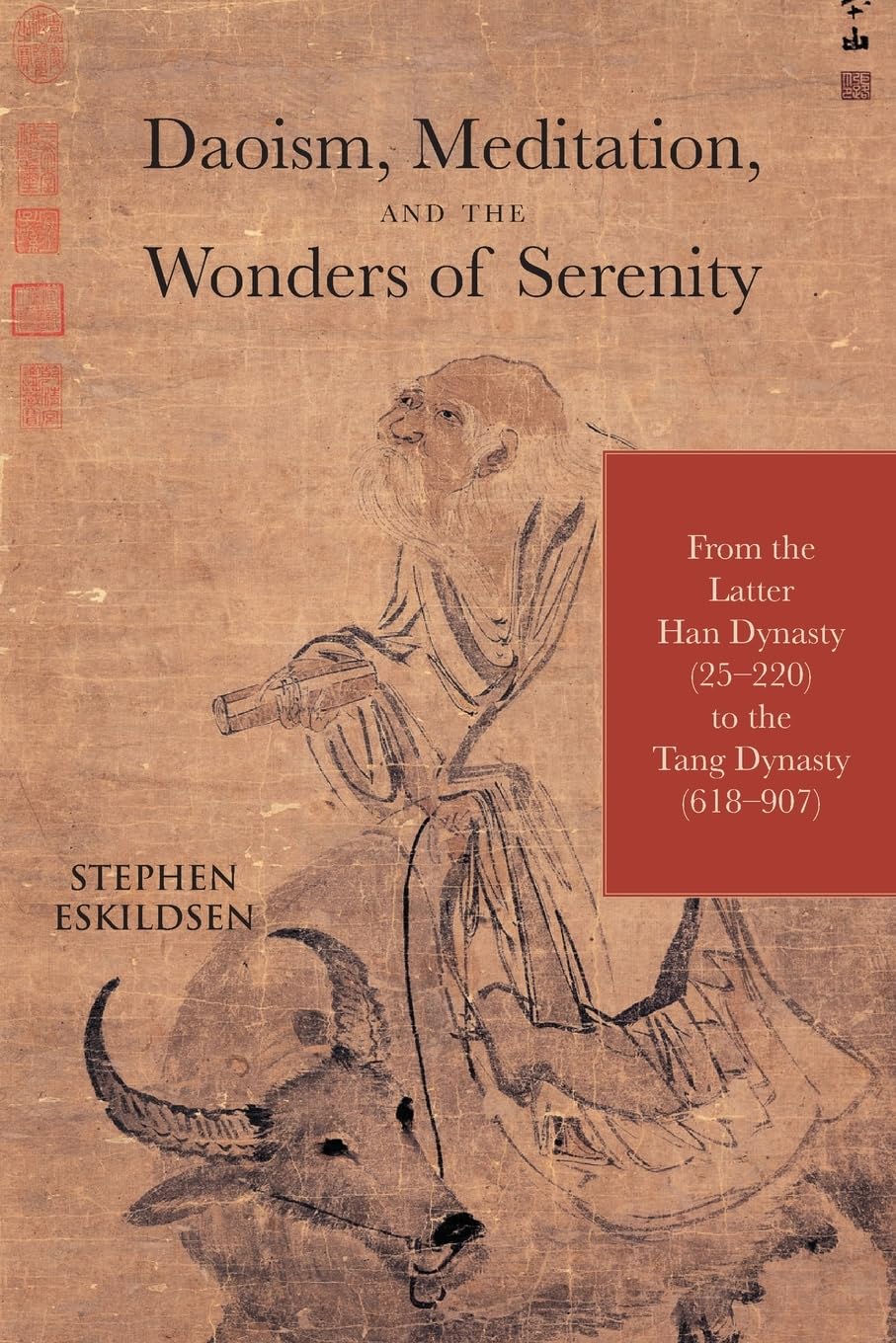 Daoism, Meditation, and the Wonders of Serenity: From the Latter Han Dynasty (25-220) to the Tang Dynasty (618-907) (SUNY series in Chinese Philosophy and Culture)