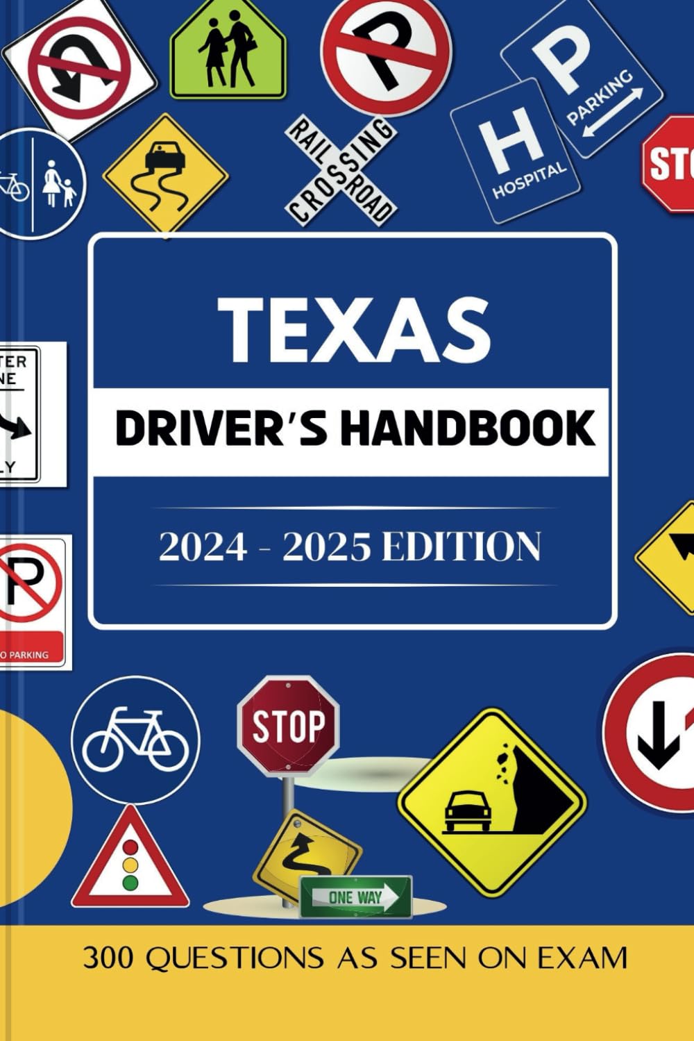 TEXAS DRIVER'S HANDBOOK 2024-2025 EDITION: OUR COMPREHENSIVE UP-TO-DATE GUIDE TO ACE YOUR DMV EXAM WITH 300 QUESTION AS SEEN ON EXAM