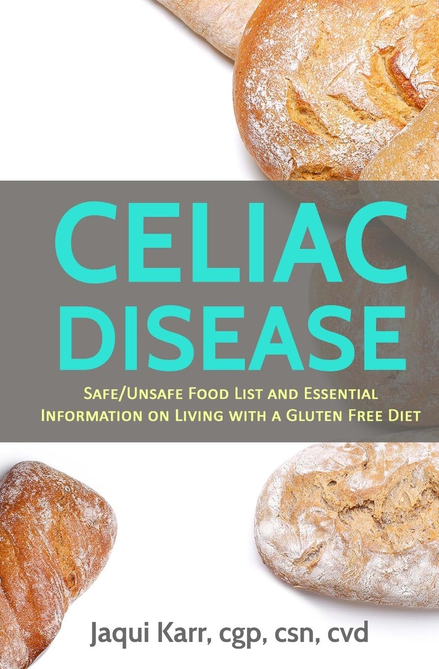 Celiac Disease: Safe/Unsafe Food List and Essential Information On Living With A Gluten Free Diet Paperback – 25 July 2010