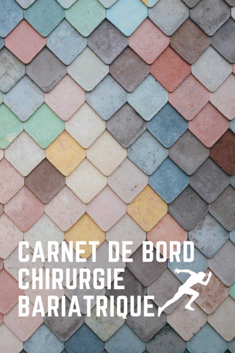 Carnet de bord chirurgie bariatrique: Carnet de suivi alimentaire, suivi des ressentis, , médicaments, entraînements.... et encore plus