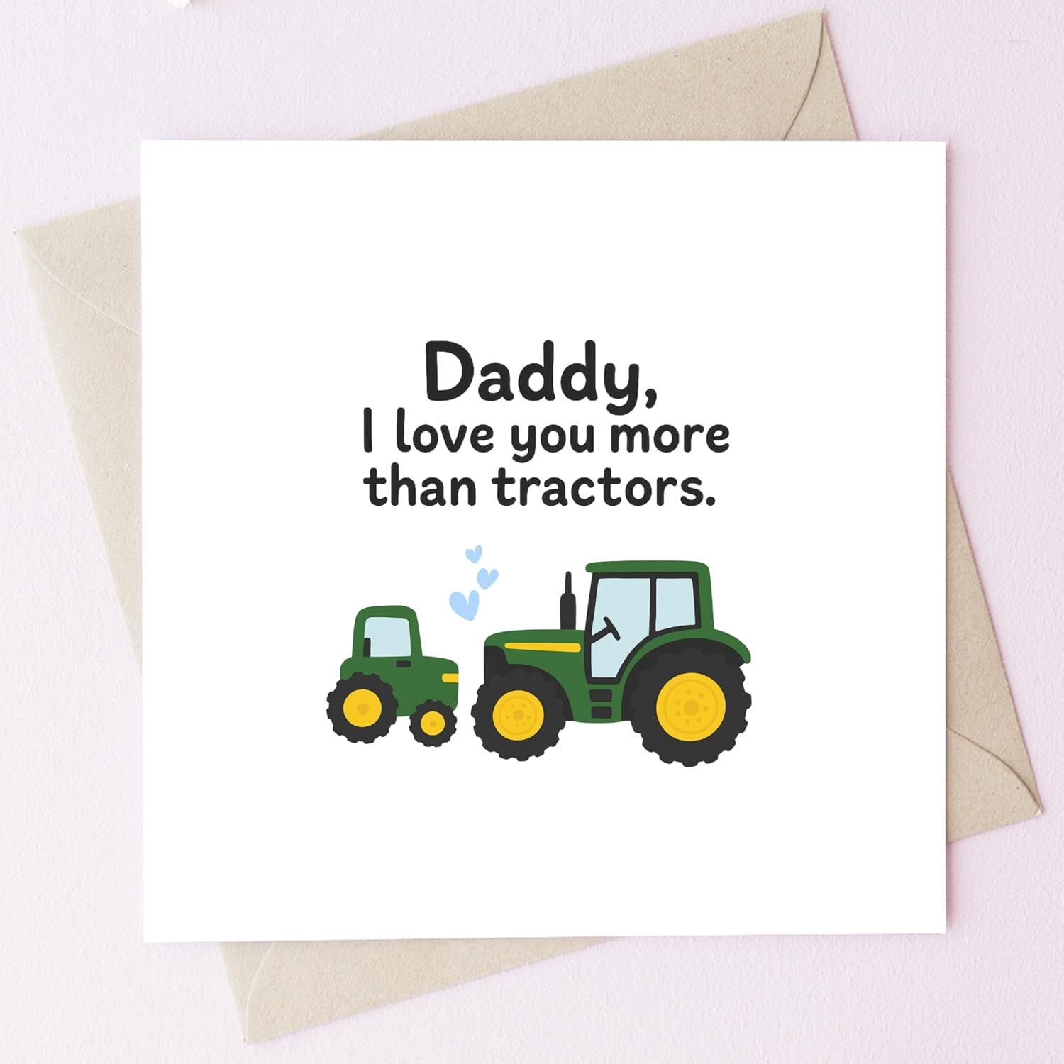 TEEMI-Daddy I Love You More Than Card for Dad from Kids – Cute Construction, Dinosaur, Tractor & Monster Truck Variations – 5x5 Premium Greeting Card with Envelope, Sweet Father’s Day, Birthday & Everyday Dad Card (Tractor)