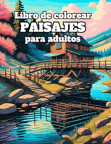 Libro de colorear paisajes para adultos: libro de colorear paisajes relajantes, libro de pintar paisajes y naturaleza como montañas, ríos, playas, ... cascadas...Libro para relajarte pintando