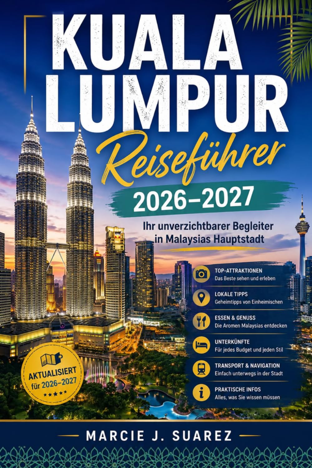 Kuala Lumpur Reiseführer 2026–2027: Ihr unverzichtbarer Begleiter in Malaysias Hauptstadt