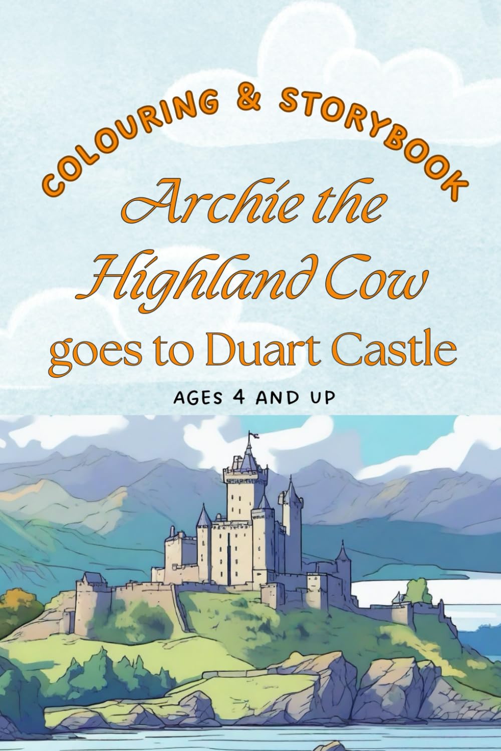 Archie the Highland Cow goes to Duart Castle: Colouring and Storybook for Ages 4 and up (Archie the Highland Cow Colouring and Storybooks)