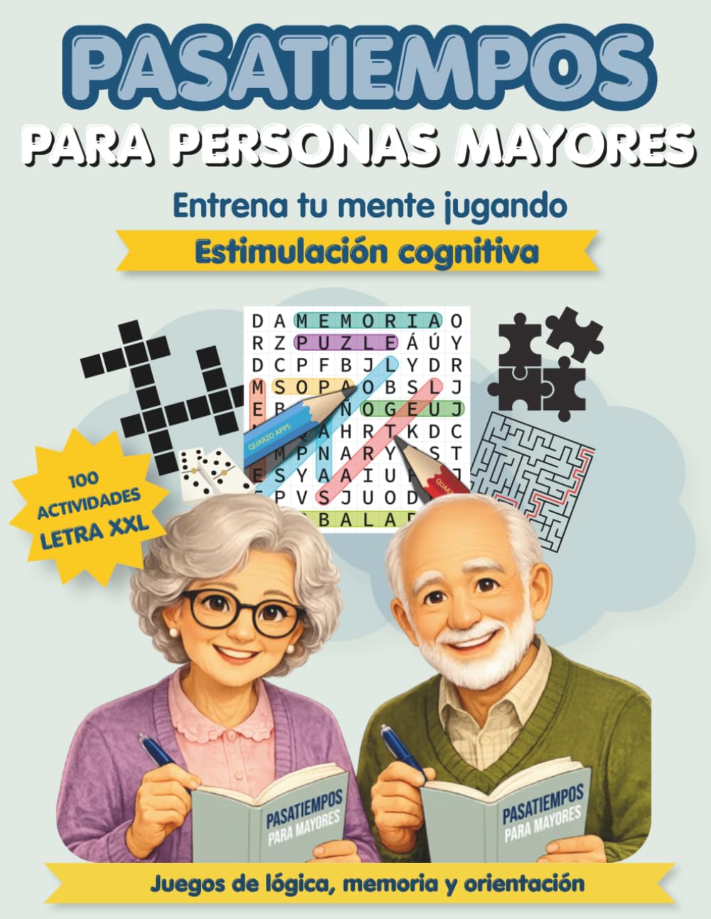 Pasatiempos para personas mayores: Estimulación cognitiva para mayores. 100 Juegos de lógica, memoria y orientación. LETRA EXTRAGRANDE. ACTIVIDADES A COLOR.