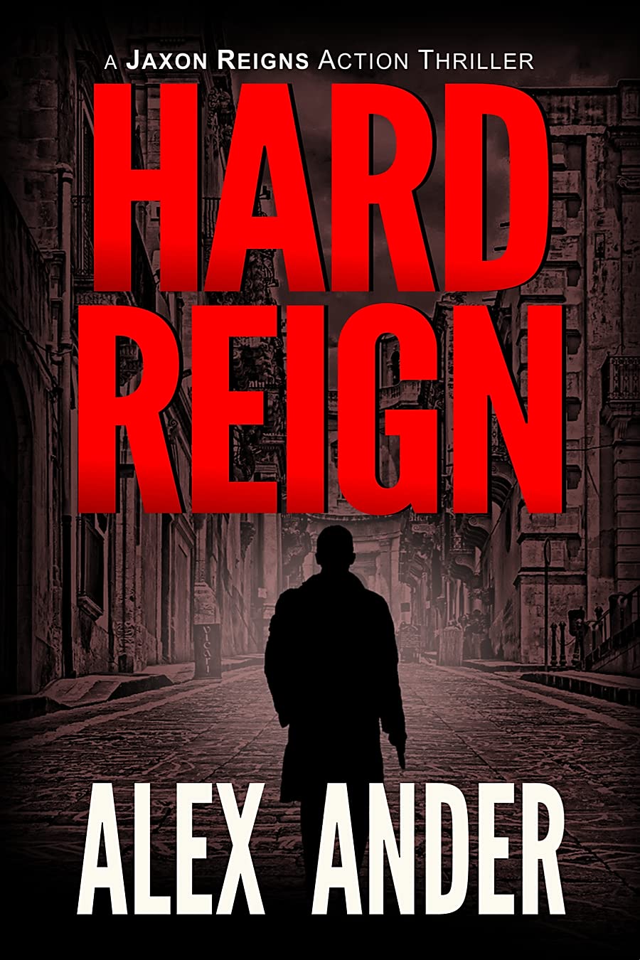 Hard Reign: Exciting, Edge-of-Your-Seat TERRORISM ACTION THRILLER FICTION with Gripping Drama and Clean Language (Jaxon Reigns Ex-Military Action Thriller Books - Book 2)