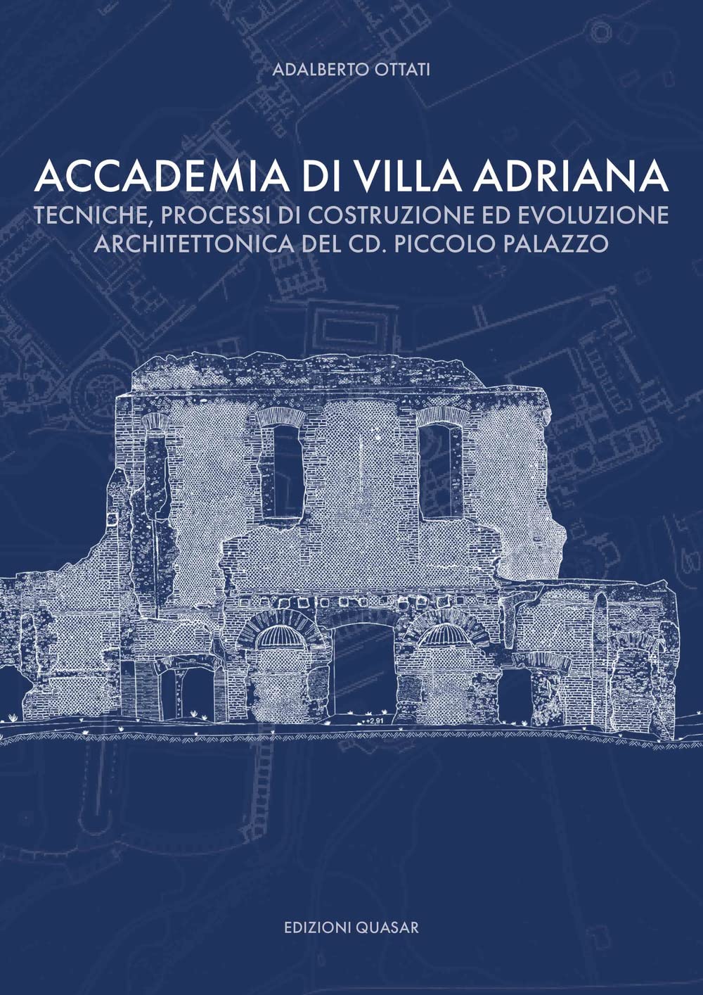 Accademia Di Villa Adriana. Tecniche, Processi Di Costruzione Ed Evoluzione Architettonica Del Cd. Piccolo Palazzo - 4