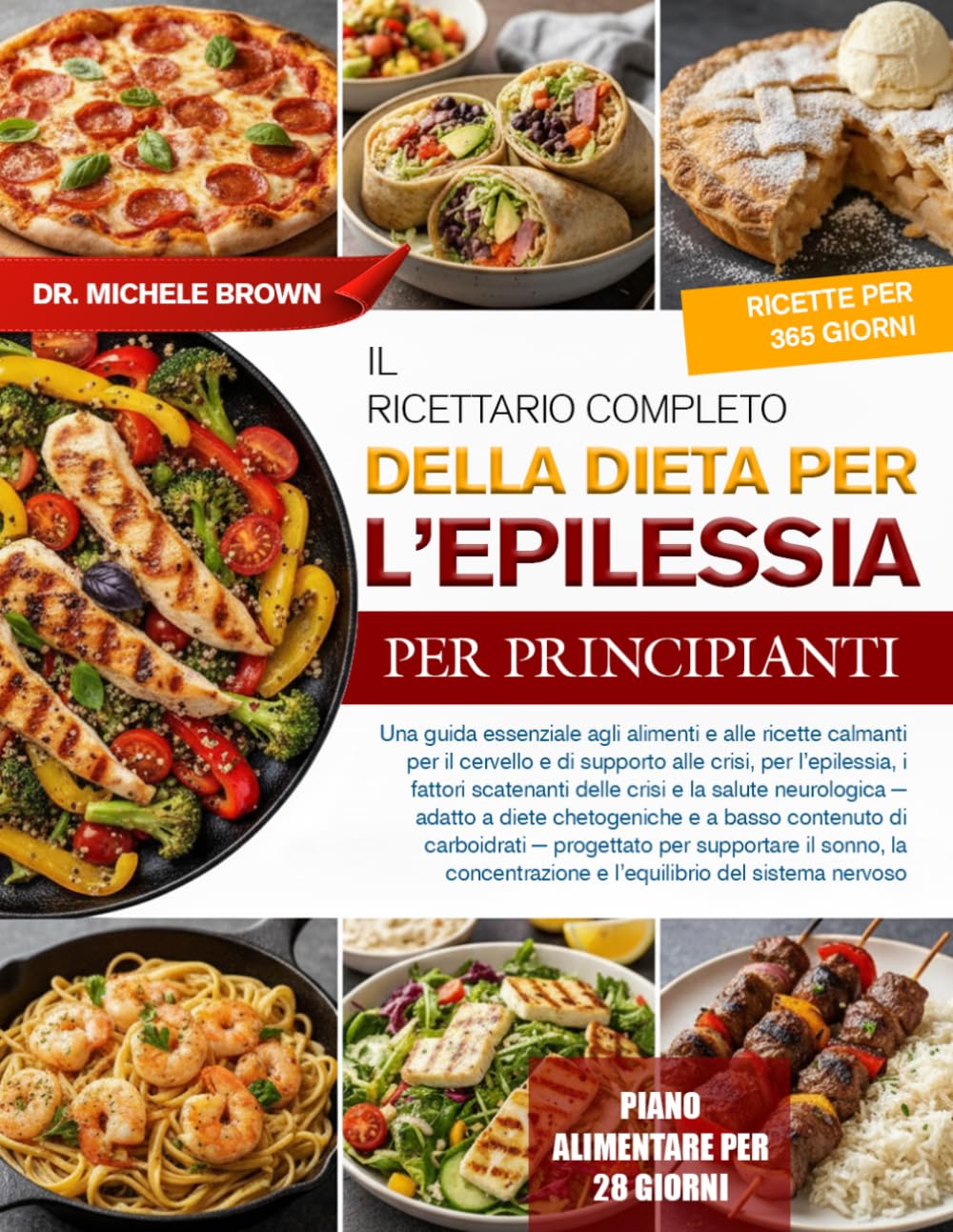 IL RICETTARIO COMPLETO DELLA DIETA PER L’EPILESSIA PER PRINCIPIANTI: Una guida essenziale agli alimenti e alle ricette calmanti per il cervello e di ... crisi e la salute neurologica — adatt...