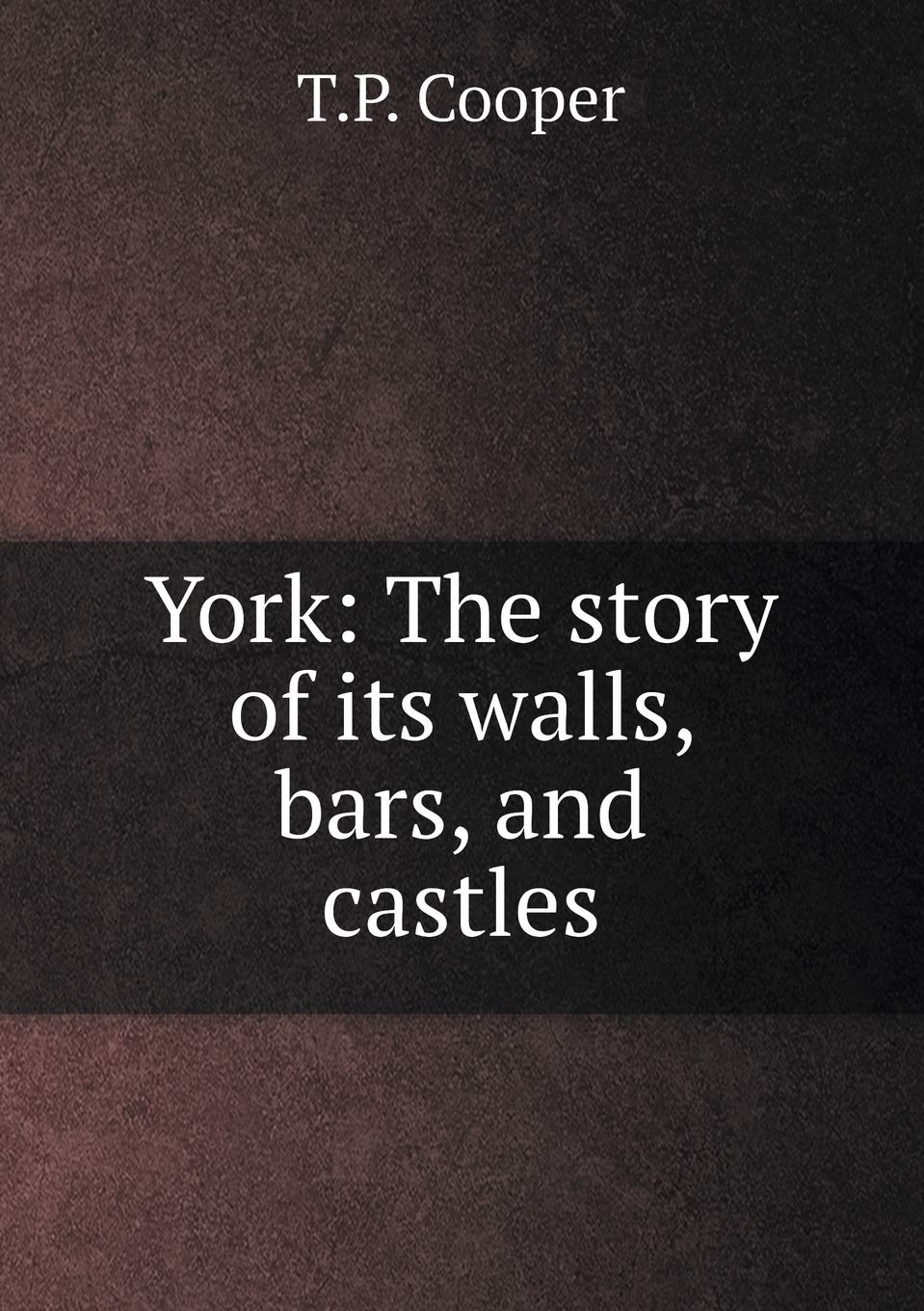 York: The story of its walls, bars, and castles